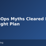 Six NoOps Myths Cleared From the Flight Plan